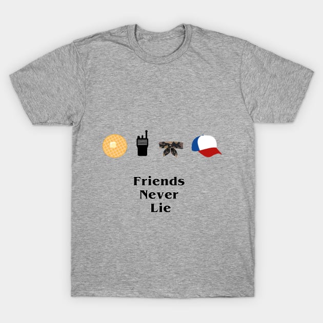 Friends Never Lie T-Shirt by bradipo28